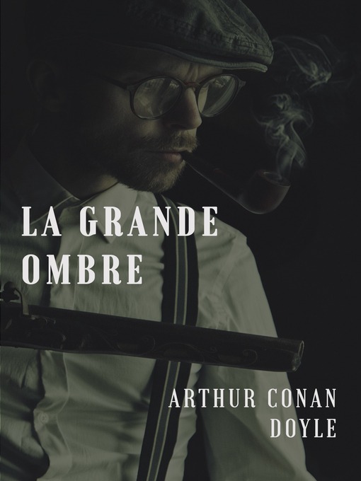 Title details for La grande ombre by Arthur Conan Doyle - Available